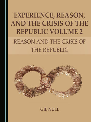 cover image of Experience, Reason, and the Crisis of the Republic Volume 2